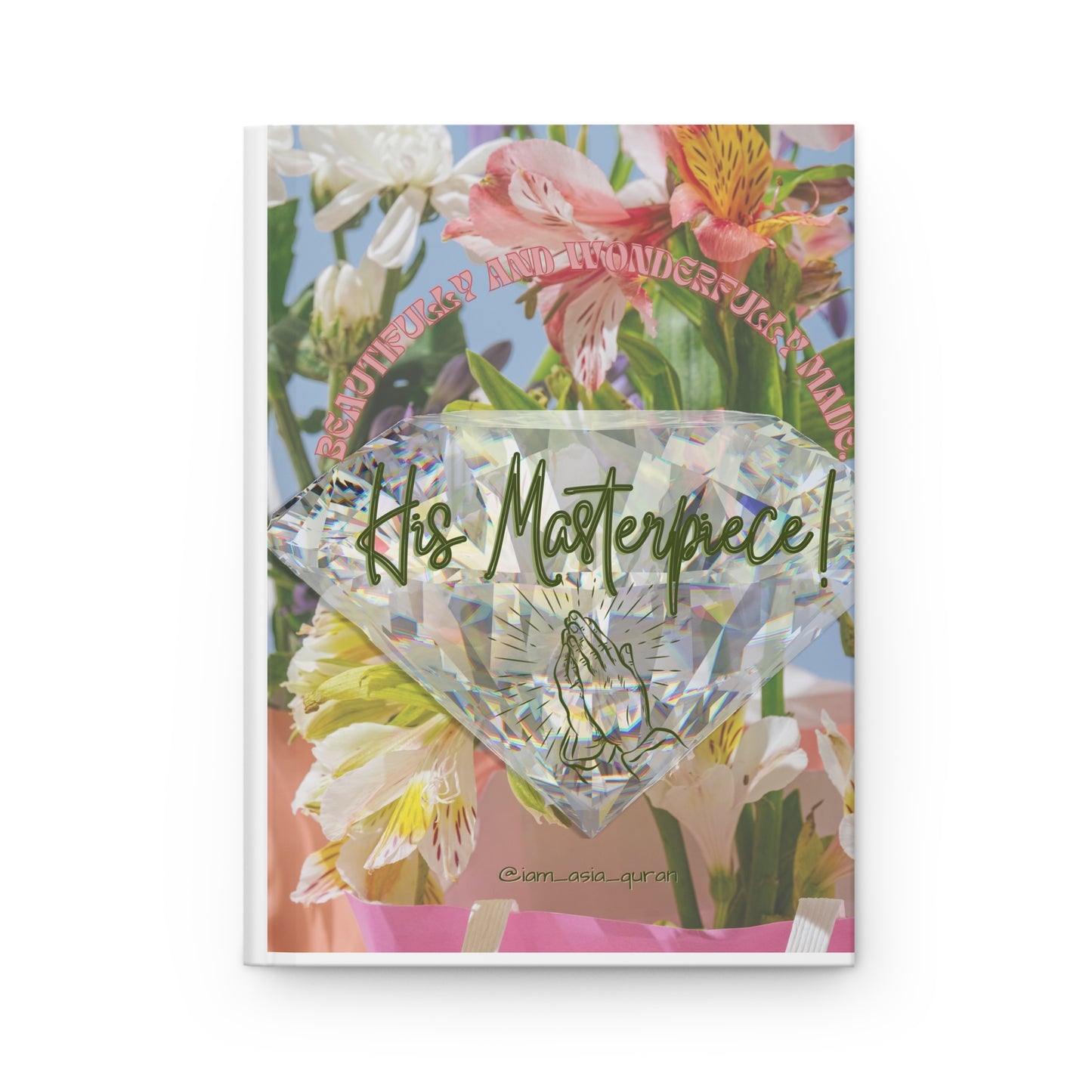 His Masterpiece Hardcover Journal - Floral Design for Artistic Souls