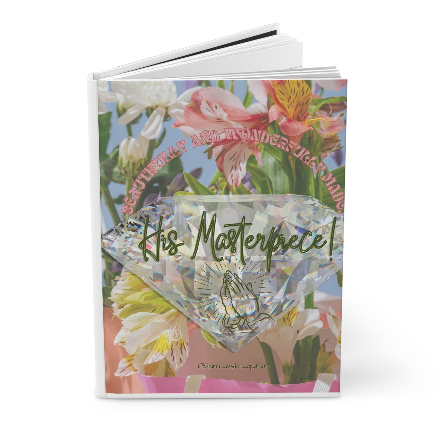 His Masterpiece Hardcover Journal - Floral Design for Artistic Souls